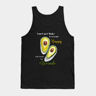 You Can't Make Everyone Happy You Aren't An Avocado | Avocados | StarlightTales Tank Top